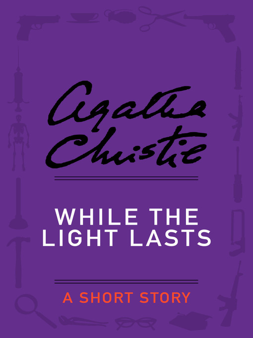Title details for While the Light Lasts by Agatha Christie - Wait list